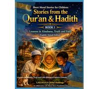Short Moral Stories for Children: Stories from the Qur'an & Hadith: Lessons in Kindness, Truth and Faith (Bilingual English & Somali)