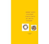 SHORT NOTES AND STORY COLLECTIONS OF ADULTS AND KIDS
