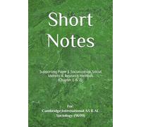 Short Notes: Supporting Paper 1 Socialization, Social Identity & Research Methods (Chapter 1 & 2) | For: Cambridge International AS & AL Sociology ... (9699) - Exam Preparation Support Series)