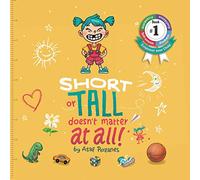 Short or tall doesn't matter at all: A story about being different and what's important in life: (Childrens books about Bullying/Friendship/Being ... Books, Ages 4 8): Volume 1 (Mindful Mia)