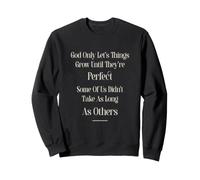 Short People God Only Lets Things Grow Until They're Perfect Sweatshirt