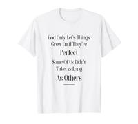 Short People God Only Lets Things Grow Until They're Perfect T-Shirt