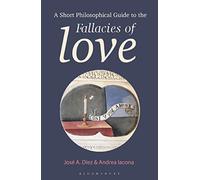 Short Philosophical Guide to the Fallacies of Love, A