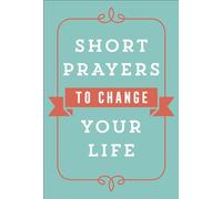 Short Prayers to Change Your Life