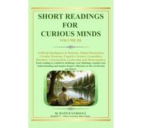 Short Readings for Curious Minds - Part III: Short Explorations into Contemporary Ideas and Intellectual Discovery (The BeakPix Beyond Basic English Series)