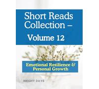 Short Reads Collection - Volume 12: Emotional Resilience & Personal Growth