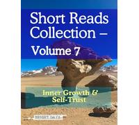 Short Reads Collection - Volume 7: Inner Growth & Self-Trust (Reflections on Life - A Short Reads Series)