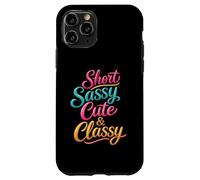 Short Sassy Cute & Classy Woman Female Fun Confident Chic Case for iPhone 11 Pro