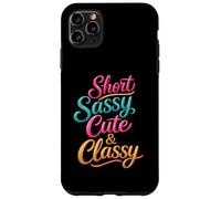 Short Sassy Cute & Classy Woman Female Fun Confident Chic Case for iPhone 11 Pro Max