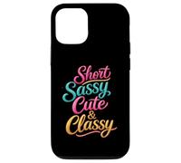 Short Sassy Cute & Classy Woman Female Fun Confident Chic Case for iPhone 12/12 Pro