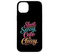 Short Sassy Cute & Classy Woman Female Fun Confident Chic Case for iPhone 14 Plus