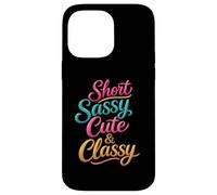 Short Sassy Cute & Classy Woman Female Fun Confident Chic Case for iPhone 14 Pro Max