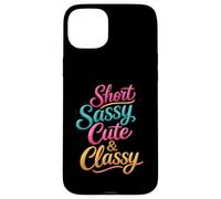 Short Sassy Cute & Classy Woman Female Fun Confident Chic Case for iPhone 15 Plus