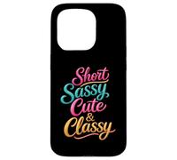 Short Sassy Cute & Classy Woman Female Fun Confident Chic Case for iPhone 15 Pro