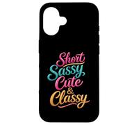Short Sassy Cute & Classy Woman Female Fun Confident Chic Case for iPhone 16