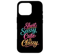 Short Sassy Cute & Classy Woman Female Fun Confident Chic Case for iPhone 16 Pro