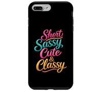 Short Sassy Cute & Classy Woman Female Fun Confident Chic Case for iPhone 7 Plus/8 Plus