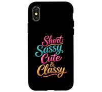 Short Sassy Cute & Classy Woman Female Fun Confident Chic Case for iPhone X/XS