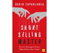 Short Selling Master : Proven Strategies from a High Stakes Day Trader