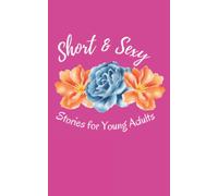 Short & Sexy stories for Young Adults: Short reads to simulate your mind and help you to bring self joy | Small and easy to carry