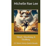 Short, Shocking, and Thrilling: 22 Short Story Quick Reads (Short Stories)