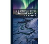 Short Sketch Of The English Inroad In Sealand 1807