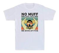 Short Sleeve?No Muff Too Tuff We Dive at Five Funny Sarcasm Scuba Diving Men's T-Shirt?Top White 3XL