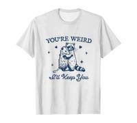 Short Sleeve Tee Shirt Womens Blouse Loose Tunnic You're Weird I'll Keep You Shirt Funny Raccoon Opossum Crewneck Tshirt You're Weird I'll Keep You T Shirt Neck Bag Men (White, XL)