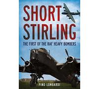 Short Stirling: The First of the RAF Heavy Bombers