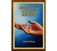 Short Stories And A Few Tall Tales