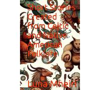 Short Stories Created from Celtic and Native American Folklore