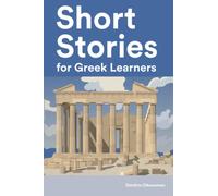 Short Stories for Greek Learners : 25 Short Stories to Master the Greek Language (Learn Greek the Fun Way With Simple Phrases)