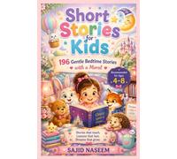 Short Stories for Kids: 196 Bedtime Stories with Moral Lessons for Ages 4-8 | Fun, Educational & Easy-to-Read Tales for Early Readers