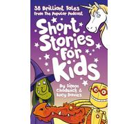 Short Stories For Kids: 38 Brilliant Tales From The Popular Podcast