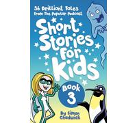 Short Stories For Kids: Book 3: 36 Brilliant Tales From The Popular Podcast (Short Stories For Kids: Brilliant Tales From The Popular Podcast)