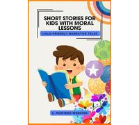 SHORT STORIES FOR KIDS WITH MORAL LESSONS Child-Friendly Narrative Tales