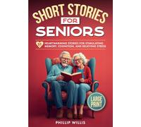 Short Stories for Seniors: 51 Heartwarming Stories for Stimulating Memory, Cognition, and Relieving Stress