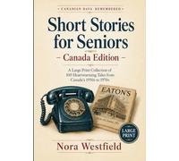 Short Stories for Seniors - Canada Edition: A Large Print Collection of 100 Heartwarming Tales from Canada's 1950s to 1970s: 1 (Canadian Days Remembered)