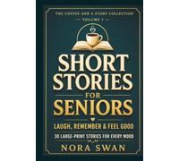 Short Stories for Seniors: Laugh, Remember, and Feel Good - 30 Large Print Stories for Every Mood, Volume 1 (Short Stories for Seniors: A Coffee and a Story Collection)