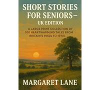 Short Stories for Seniors - UK Edition: A Large Print Collection of 100 Heartwarming Tales from Britain’s 1950s to 1970s