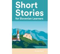 Short Stories for Slovenian Learners : 25 Short Stories in Slovenian and English (Learn Slovenian the Fun Way With Simple Phrases)