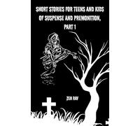 Short stories for teens and kids of suspense and premonition, part 1: The short reads for mystery time (Premonition and Mystery Short Story Collection)