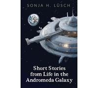 Short Stories from Life in the Andromeda Galaxy