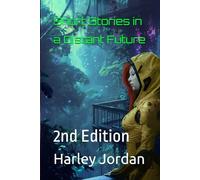 Short Stories in a Distant Future: 2nd Edition