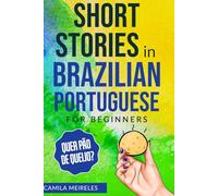 Short Stories in Brazilian Portuguese for beginners (Quer Pão de Queijo?): Learn Portuguese Through Simple Stories - CEFR Levels A2-B2 (Quer aprender Português?)