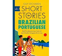 Short Stories in Brazilian Portuguese for Beginners: Read for pleasure at your level, expand your vocabulary and learn Brazilian Portuguese the fun way! (Readers)
