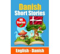 Short Stories in Danish English and Danish Stories Side by Side: Learn Danish Language Through Short Stories Suitable for Children