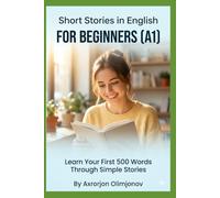 Short Stories in English for Beginners (A1): Learn Your First 500 Words Through Simple Stories (Real-Life English Stories Series)