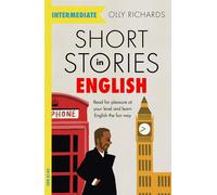 Short Stories in English for Intermediate Learners: Read for pleasure at your l