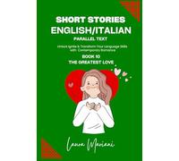 Short Stories in English/Italian - Parallel Text: Unlock Ignite & Transform Your Language Skills with Contemporary Romance: 10